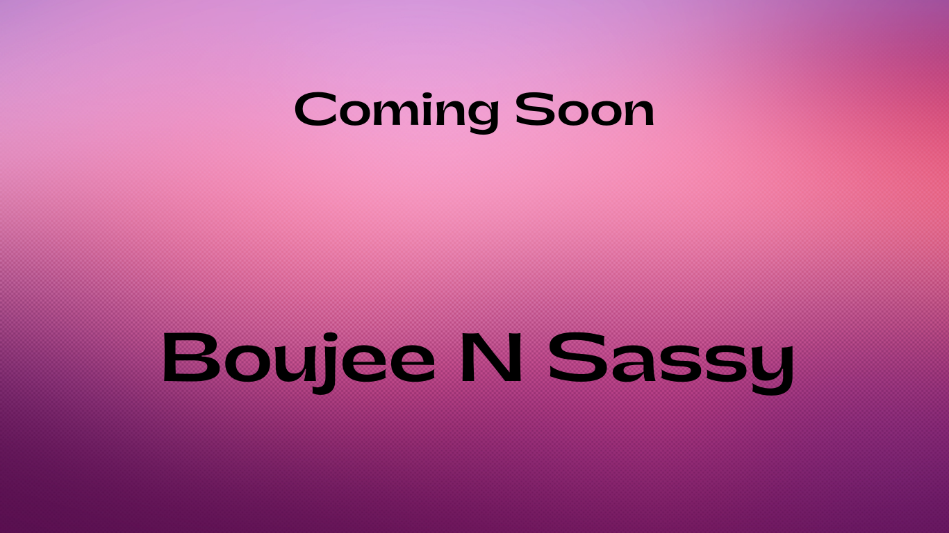 Boujee N Sassy